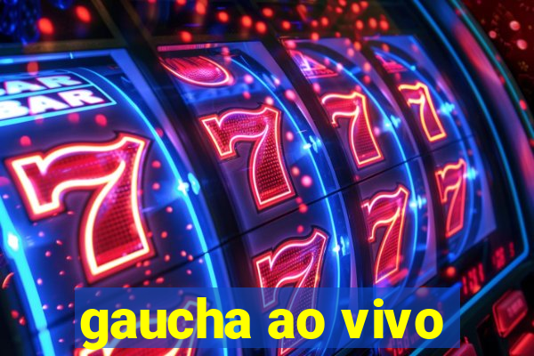 gaucha ao vivo