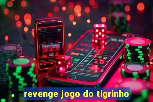 revenge jogo do tigrinho