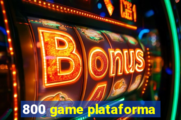 800 game plataforma