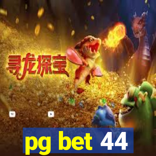 pg bet 44