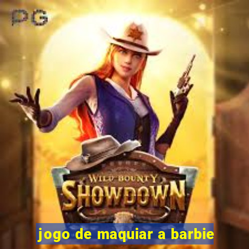 jogo de maquiar a barbie