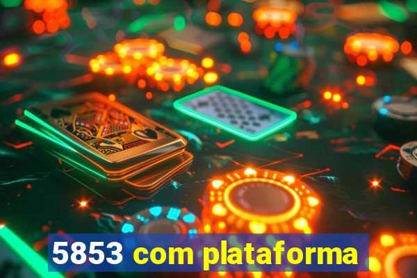 5853 com plataforma