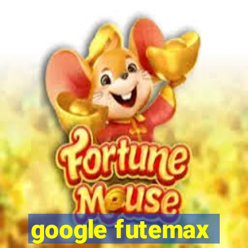 google futemax