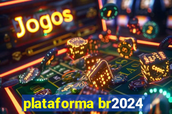 plataforma br2024