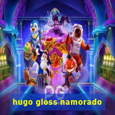 hugo gloss namorado