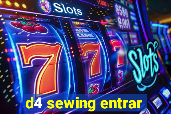 d4 sewing entrar