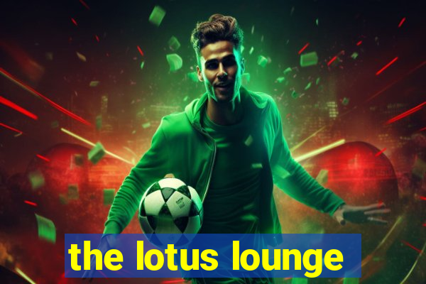 the lotus lounge