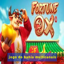 jogo do bahia multicanais