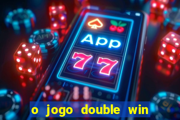 o jogo double win paga mesmo