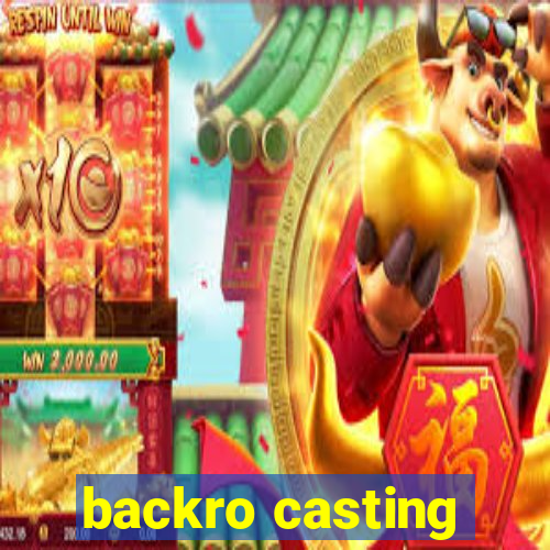 backro casting