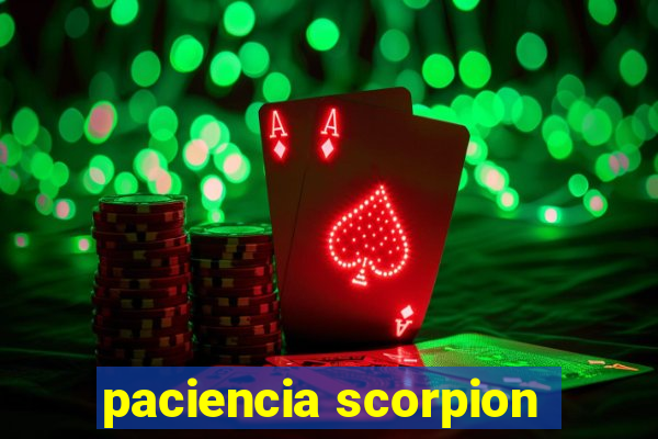 paciencia scorpion