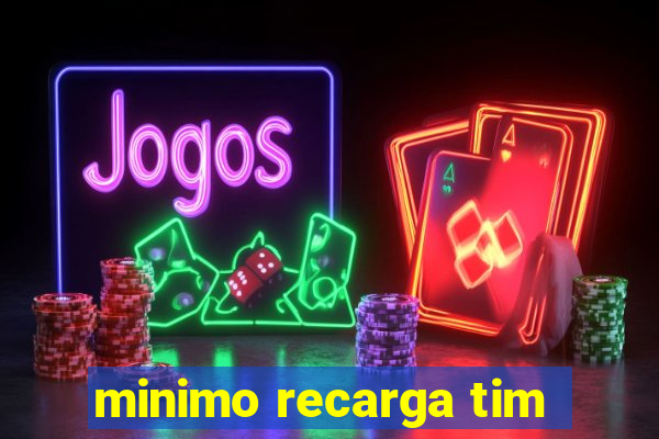 minimo recarga tim