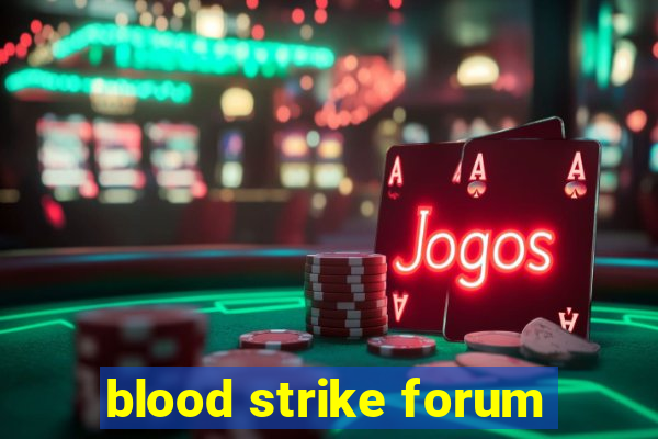 blood strike forum