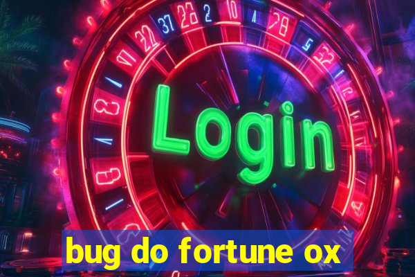 bug do fortune ox