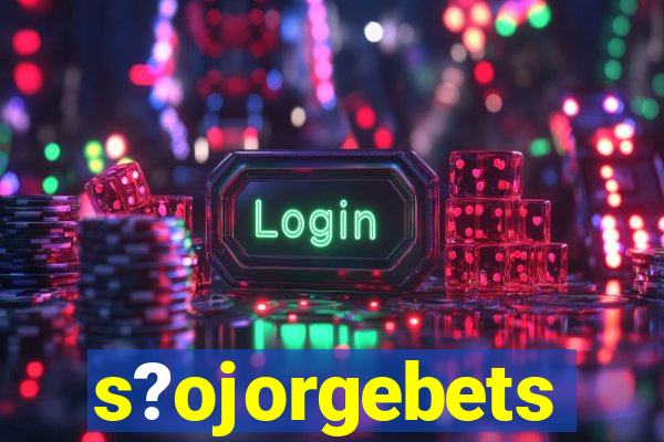 s?ojorgebets