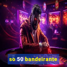 so 50 bandeirante