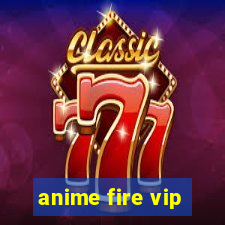 anime fire vip