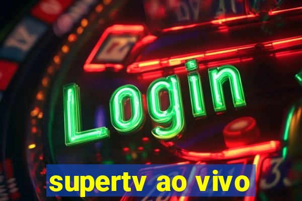 supertv ao vivo