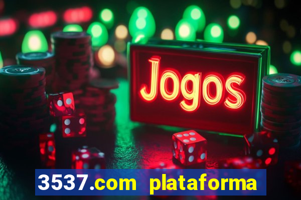 3537.com plataforma de jogos