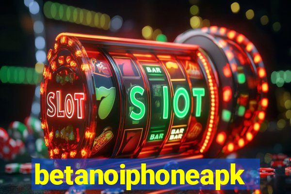 betanoiphoneapk