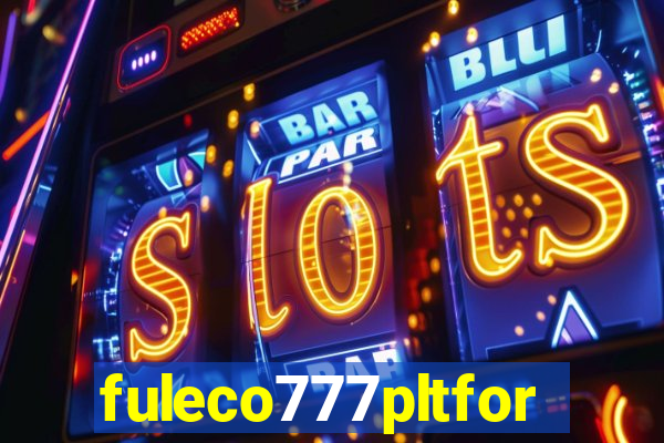 fuleco777pltfor