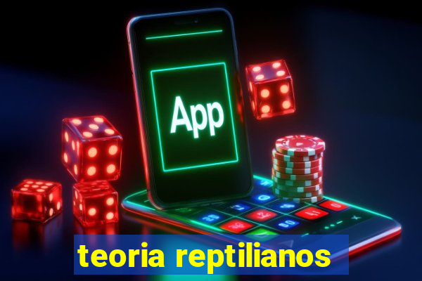 teoria reptilianos