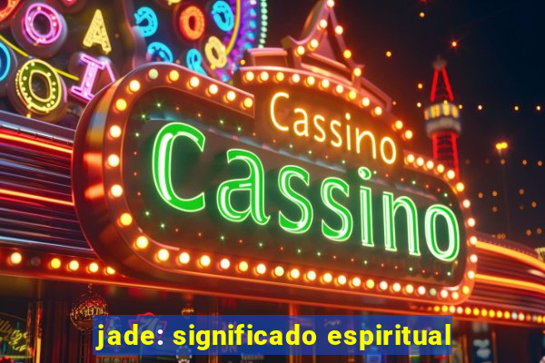 jade: significado espiritual