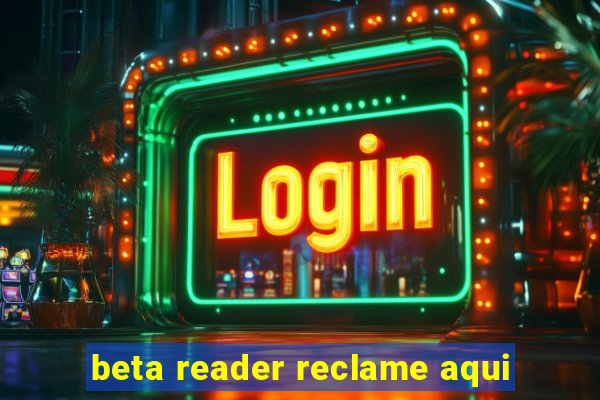 beta reader reclame aqui