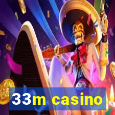 33m casino