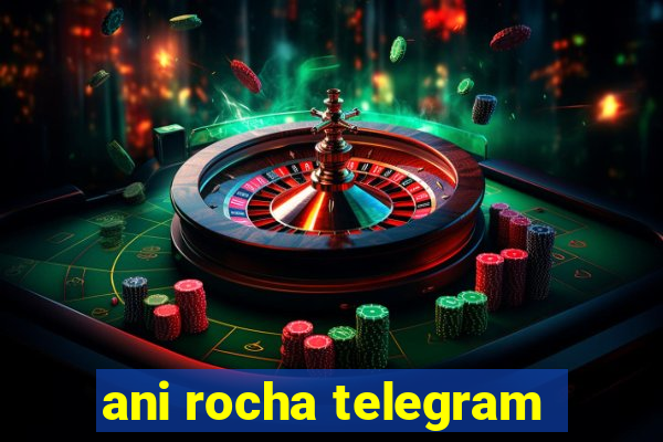 ani rocha telegram