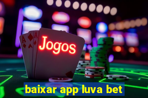 baixar app luva bet