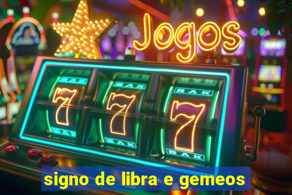 signo de libra e gemeos