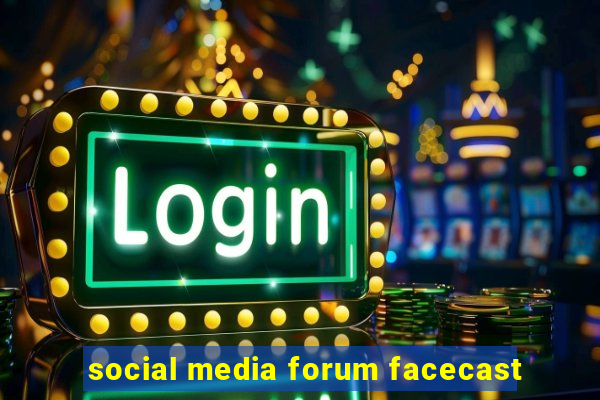 social media forum facecast