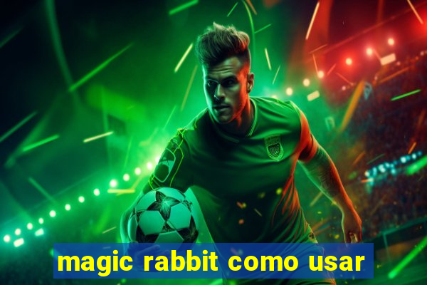 magic rabbit como usar