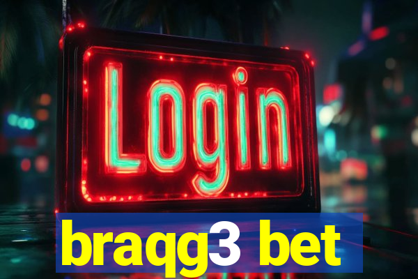 braqg3 bet