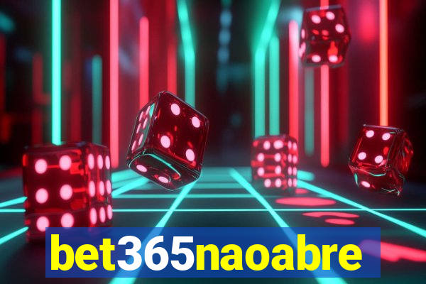 bet365naoabre