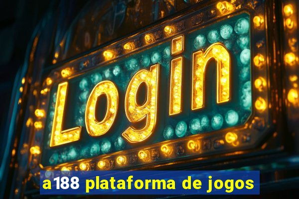 a188 plataforma de jogos