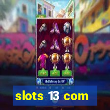 slots 13 com