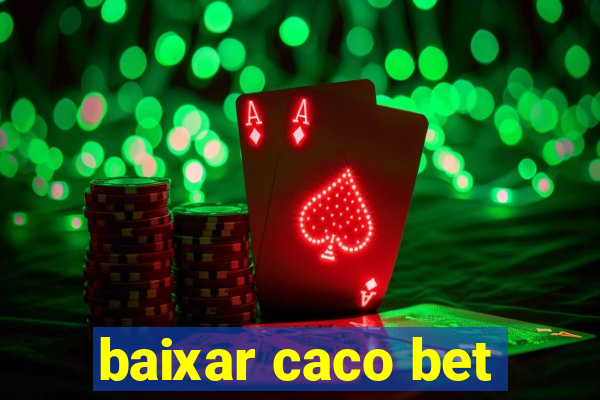 baixar caco bet