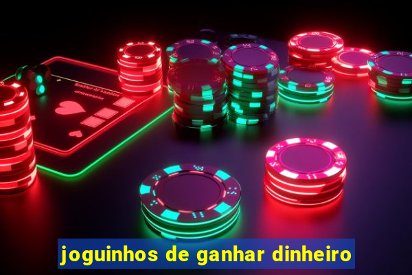 joguinhos de ganhar dinheiro