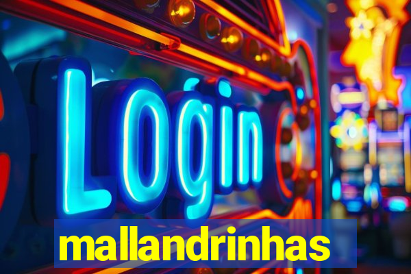 mallandrinhas