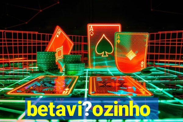 betavi?ozinho