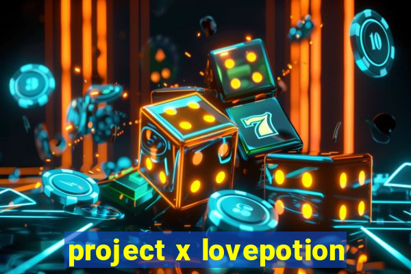 project x lovepotion