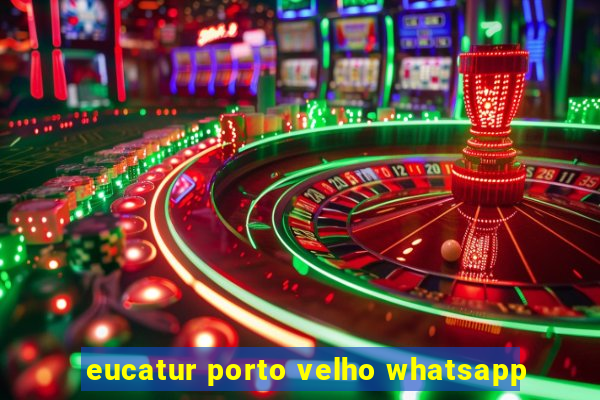 eucatur porto velho whatsapp