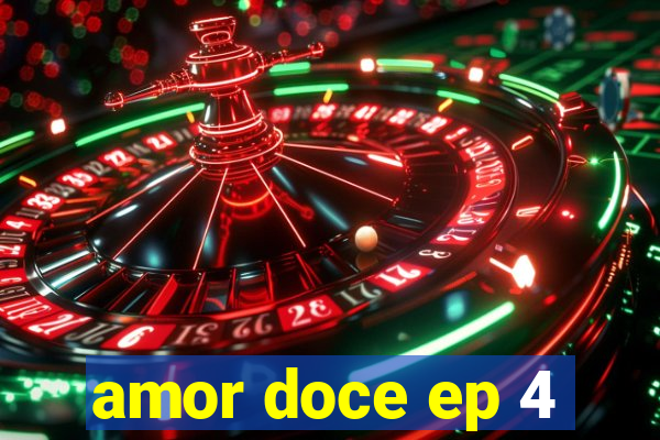 amor doce ep 4