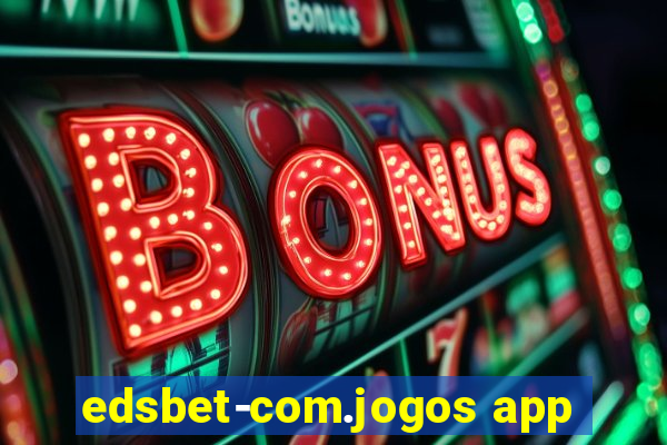 edsbet-com.jogos app