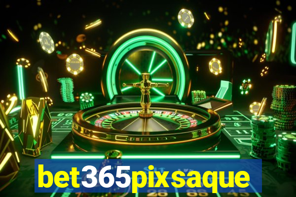 bet365pixsaque