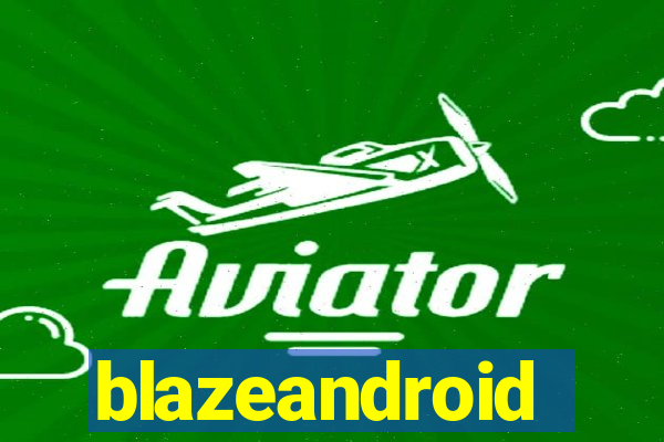 blazeandroid