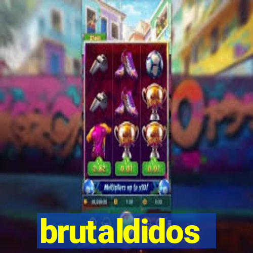 brutaldidos