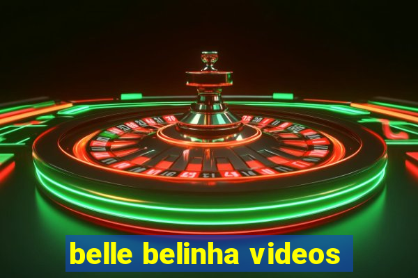 belle belinha videos